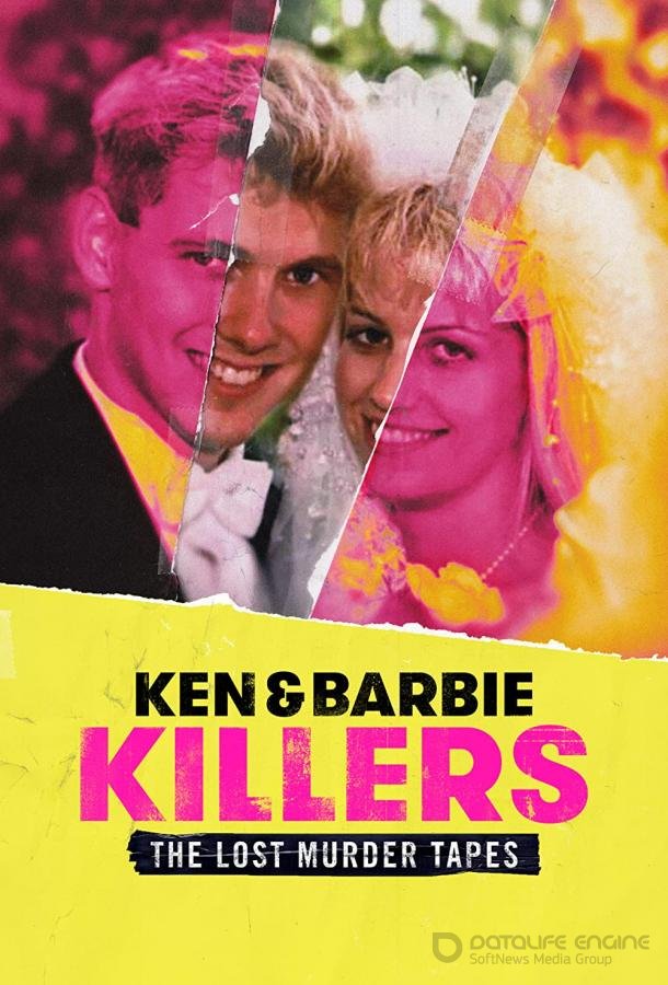 Убийцы Барби и Кен: Утраченные записи убийств / Ken and Barbie Killers: The Lost Murder Tapes (2021)