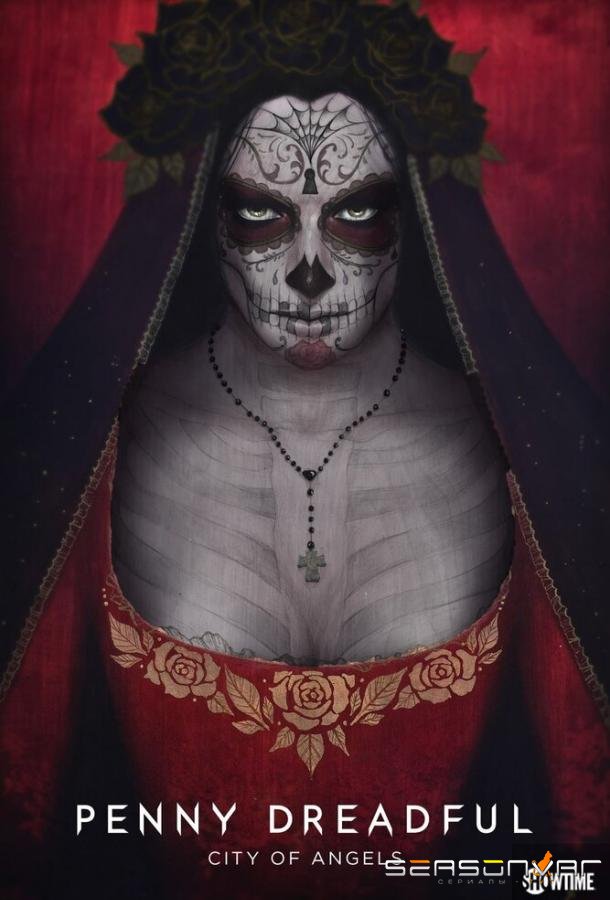 Страшные сказки: Город ангелов / Penny Dreadful: City of Angels (2020)