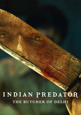 Индийский хищник: Мясник из Дели Indian Predator: The Butcher of Delhi (2022)